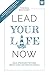 Lead Your Life NOW: Neue St...