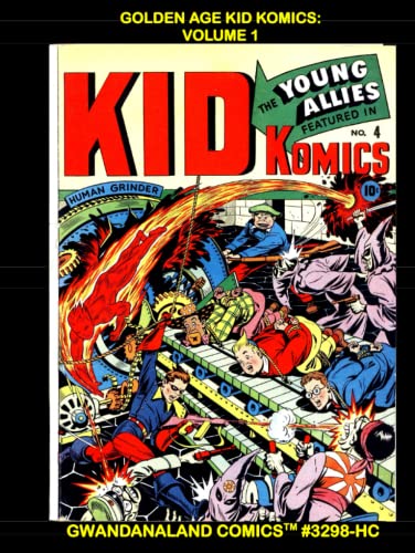 Golden Age Kid Komics: Volume 1: Gwandanaland Comics #3298-HC: The Young Allies Headline This Incredible Classic 1940s Masterpiece! (Hardcover)