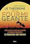 Le théorème de la fourmi géante: Crème solaire, vitesse de la lumière et arnaques financières : les équations sont partout