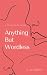Anything But Wordless