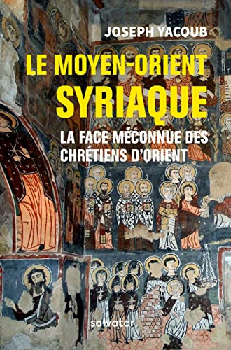 Le Moyen-Orient syriaque: La face méconnue des Chrétiens d´Orient (Paperback)