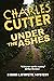 Under the Ashes by Charles Cutter