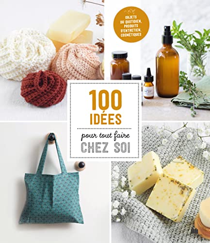 100 idées pour tout faire chez soi (Paperback)