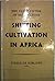 Shifting Cultivation in Africa: the Zande System of Agriculture