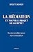 La médiation, un nouveau projet de société ? - Se réconcilier... by Brigitte Kehrer