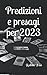 Predizioni e presagi per 2023