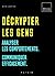Décrypter les gens: Analyser les comportements communiquer efficacement
