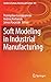 Soft Modeling in Industrial Manufacturing (Studies in Systems, Decision and Control, 183)