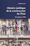 Histoire juridique de la construction de l'état: Des origines à 1958