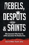 Book cover for Rebels, Despots, and Saints: The Ancestors Who Free Us and The Ancestors We Need to Free