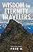 Wisdom for Eternity Travelers