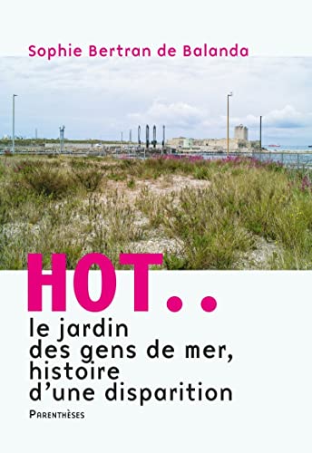 HOT..LE JARDIN DES GENS DE MER - HISTOIRE D'UNE DISPARITION (Paperback)