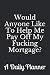 Would Anyone Like To Help M...
