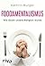 Foodamentalismus: Wie Essen...