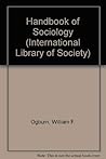Handbook of Sociology (International Library of Society)