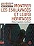 Montrer les esclavages et leurs héritages by Deshayes patrick