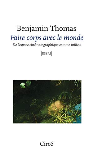 Faire corps avec le monde - De l’espace cinématographique co (Paperback)