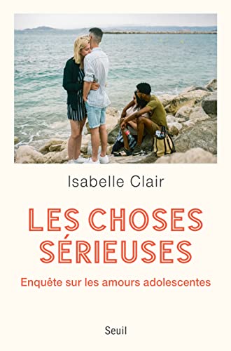 Les Choses sérieuses: Enquête sur les amours adolescentes (Kindle Edition)
