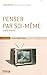 Penser par Soi-Meme: Guide ...