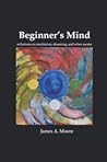 Beginner's Mind: reflections on meditation, dreaming and when awake