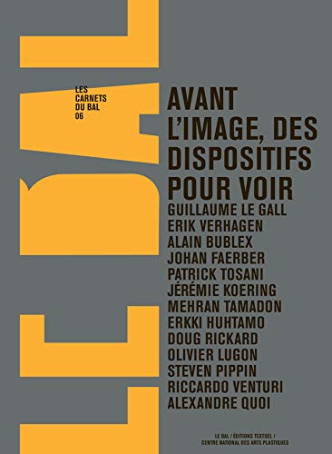 Les carnets du Bal n°6: Avant l'image, des dispositifs pour voir. (Paperback)