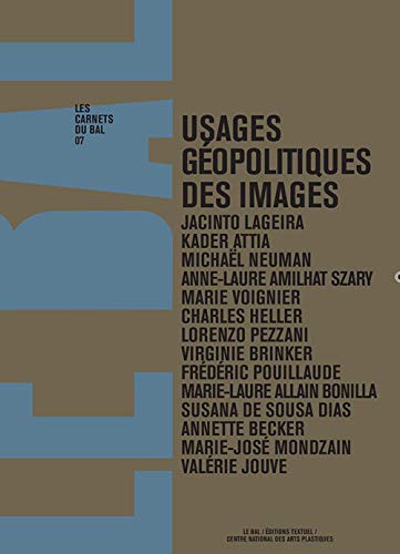 Les carnets du bal 7: Usages géo-politiques des images (Paperback)