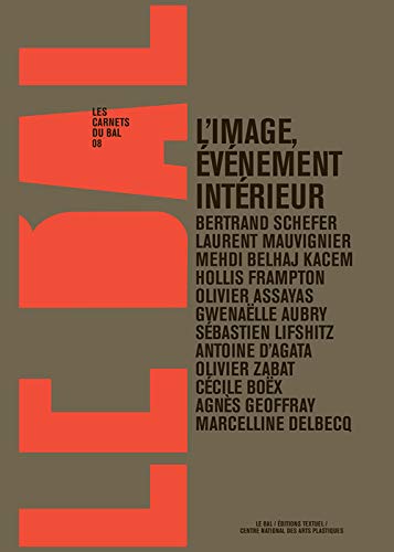 Les carnets du BAL n°8: L'image, événement intérieur (Hardcover)