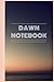 Dawn journal: 6x9 Inches, H...