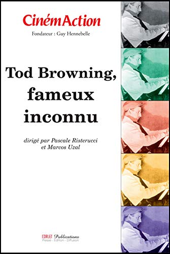 Cinémaction N°125 Tod Browning fameux inconnu - 2007 (Paperback)