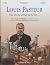 Louis Pasteur: Une vie au s...