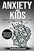Anxiety And Kids by Sandra Cooper