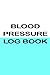 Blood Pressure Log Book: Da...