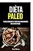 La Dieta Paleo: Plan De Com...
