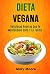 Dieta Vegana: Deliciosas Re...