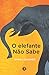 O elefante nao sabe (Histor...