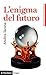 L'enigma del futuro (Univer...