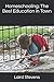 Homeschooling: The Best Edu...