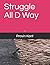 Struggle All D Way by Pravin Kant