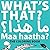 What's That? Maa Haatha? Th...