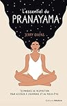 L'essentiel du pranayama - Techniques de respiration pour accéder à l'harmonie et au mieux-être