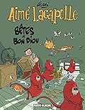 Aimé Lacapelle - tome 04: Bêtes à bon diou