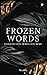 Frozen Words by Mansi