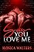 Say You Love Me (The Berotte Family, #12)