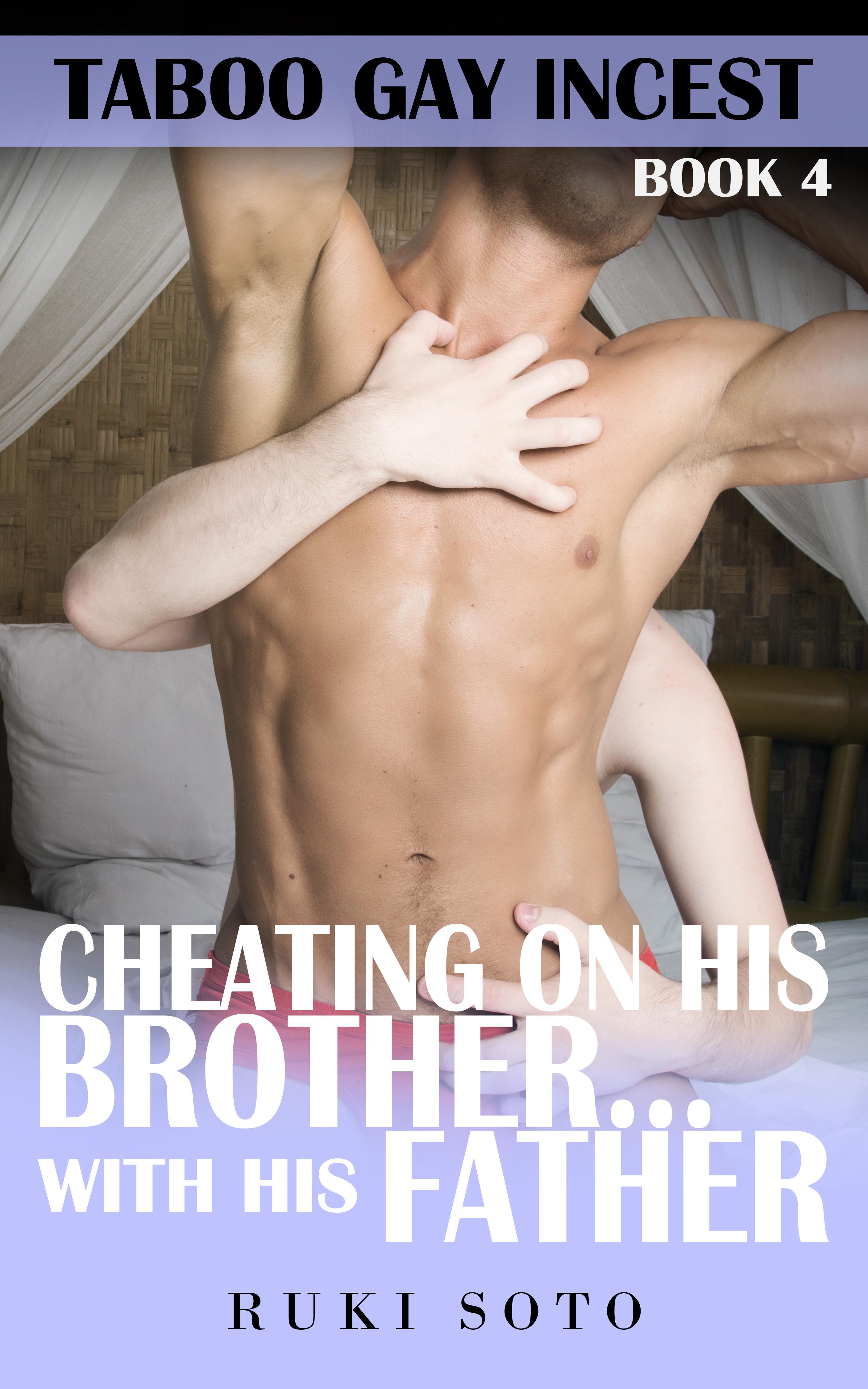 Cheating on His Brother… with His Father (Taboo Gay Incest #4)