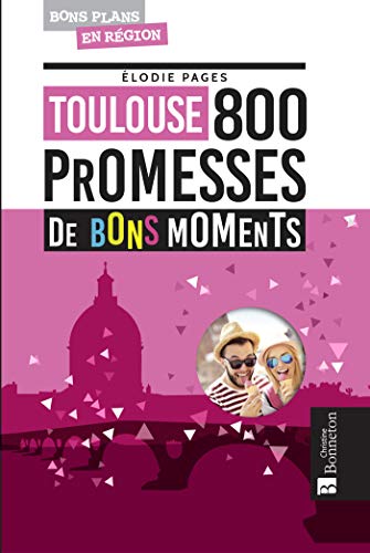 Toulouse. 800 promesses de bons moments (Paperback)