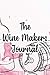 The Wine Makers Journal: A ...