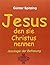 Jesus den sie Christus nenn...