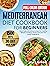 MEDITERRANEAN DIET COOKBOOK FOR BEGINNERS (FULL COLOR EDITION): Lots of easy and delicious recipes for a healthy lifestyle. Including a 30-day meal plan and weekly shopping list