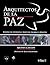 Arquitectos De La Paz/ Architects of Peace by Michael Collopy