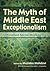 The Myth of Middle East Exc...